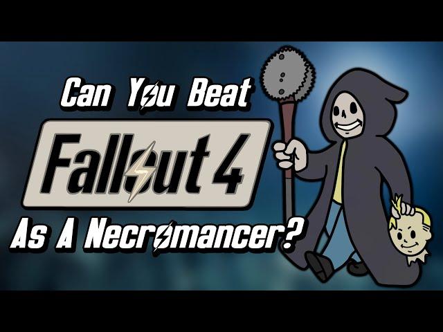 Can You Beat Fallout 4 As A Necromancer?