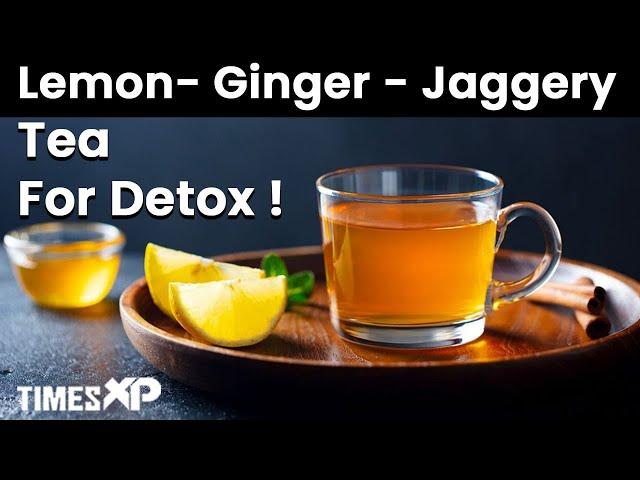 Lemon Ginger Jaggery Tea For Better Immunity & Digestion, Know More Health Benefits