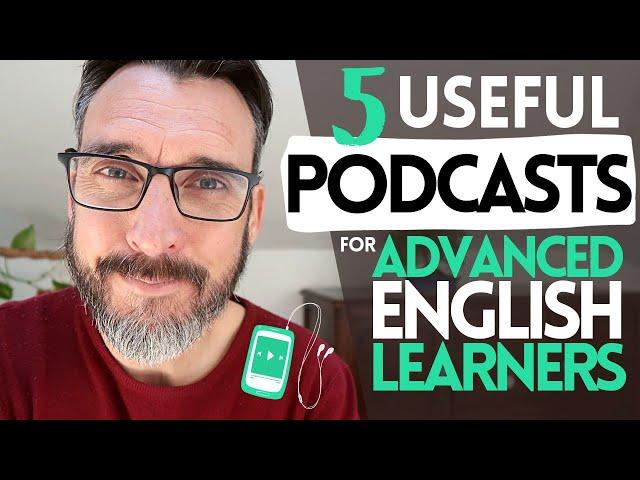5 EXCELLENT PODCASTS FOR ADVANCED ENGLISH LEARNERS || IMPROVE YOUR LISTENING SKILLS || C1 & C2