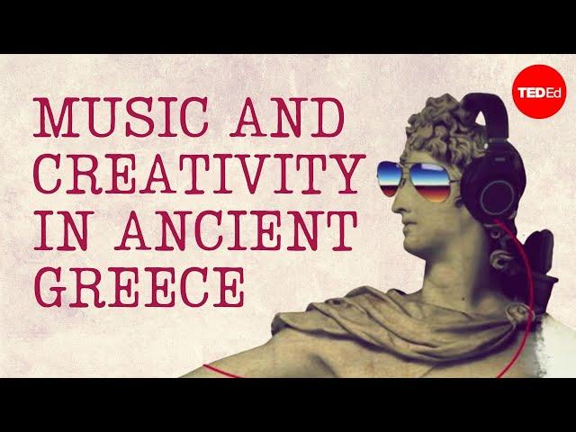 Music and creativity in Ancient Greece - Tim Hansen