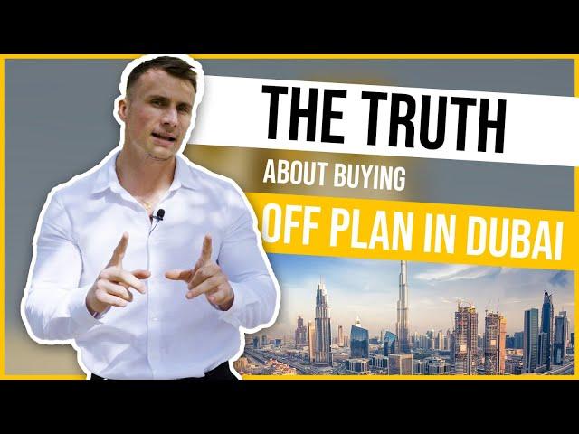 The Truth About Buying OFF PLAN In Dubai !!