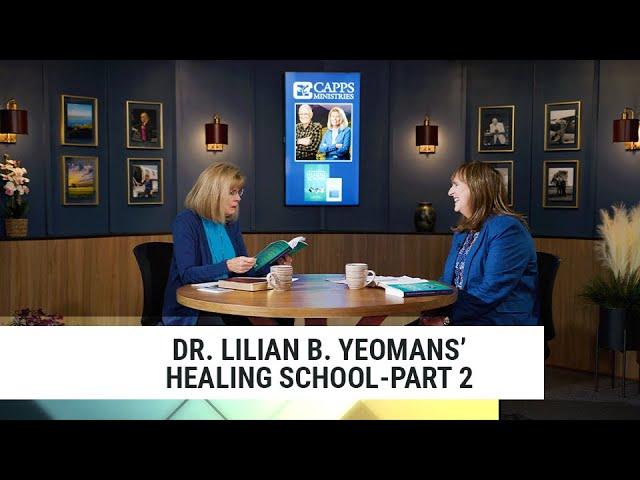 Dr Lilian B. Yeomans' Healing School-Part 2 | Annette Capps and Kaye Mountz