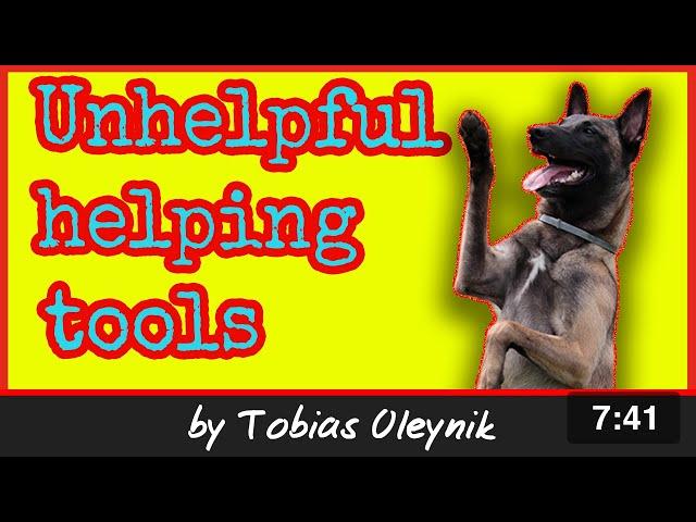 When helping dog training tools do the opposite - by Tobias Oleynik