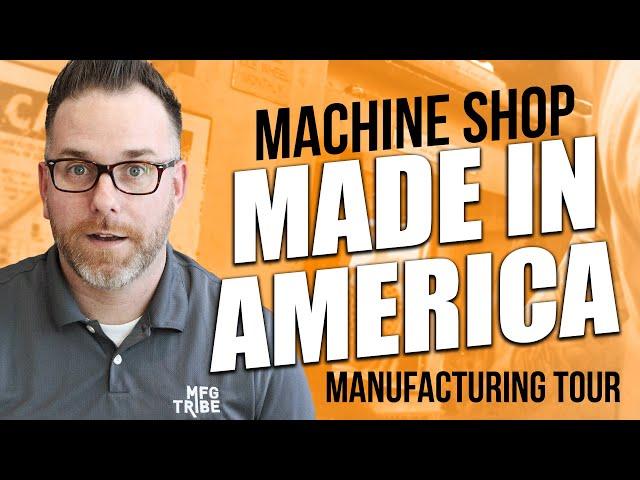 Machine Shop Made In America Manufacturing Tour - MFG Tribe TV - S1E1