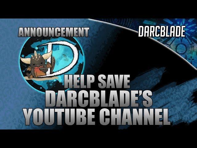 Help Save Darcblade's Youtube Channel