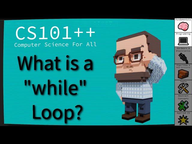 CS101++ - What is a `while` Loop?