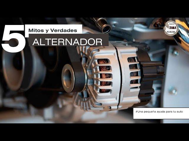 ¡Desenmascarando 5 Mitos del Alternador Automotriz! ¿Qué es Realmente Cierto?