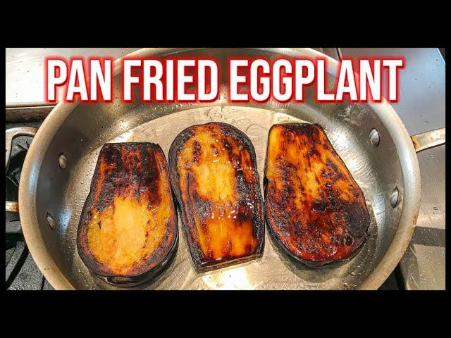 How to cook eggplant | The best pan fried eggplant