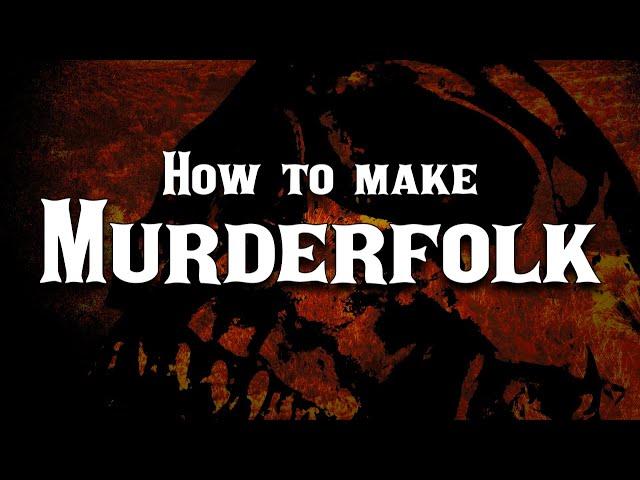 How to make Murderfolk