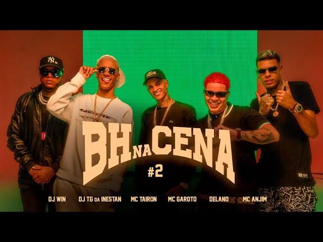 BH NA CENA #2 Mc Tairon, Mc Garoto, Delano, Mc Anjim - Produção Dj Win e Dj TG da Inestan