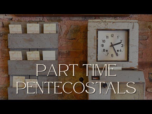 “Part Time Pentecostals” Rev. Andrew Parks