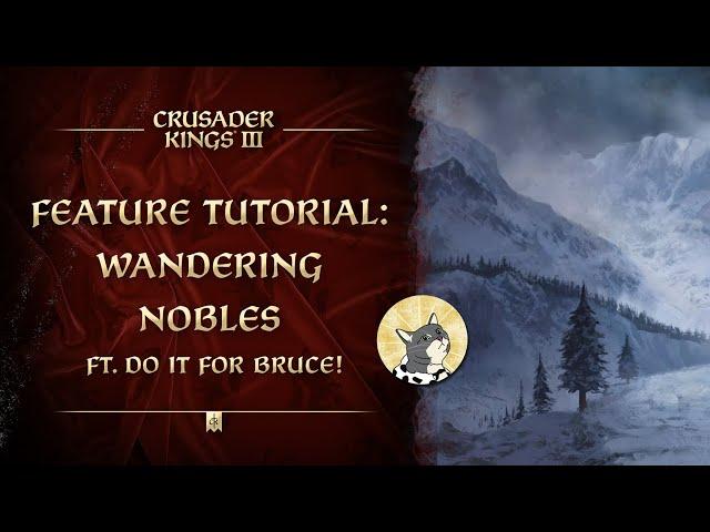 Feature Tutorial: Wandering Nobles ft. Do it for Bruce | Crusader Kings III