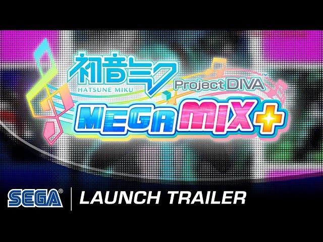 Hatsune Miku: Project DIVA Mega Mix+ | Launch Trailer