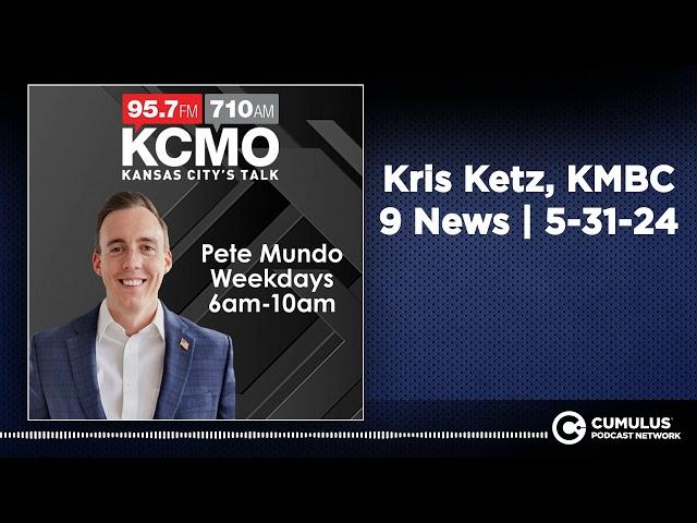 Kris Ketz, KMBC 9 News | 5-31-24