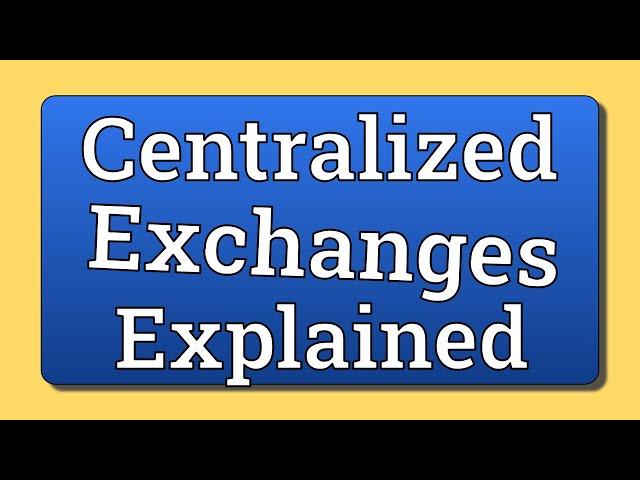 Centralized Exchanges Explained Quickly