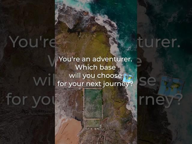 You're an adventurer. Which base will you choose for your next journey? ️