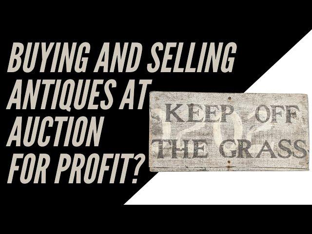 Selling Antiques at Auction, Did I Make Profit??