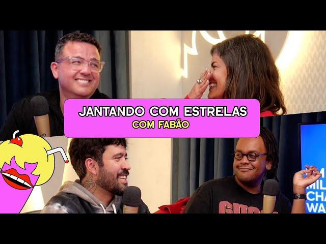 JANTANDO COM AS ESTRELAS com Fabão  - #548