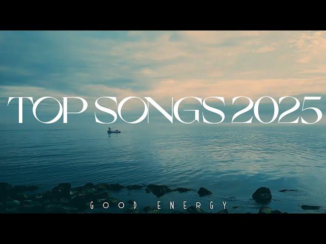 Good Energy Playlist 2025 - Top Hits English Songs Acoustic Collection Album 2025 - Greatest Hits