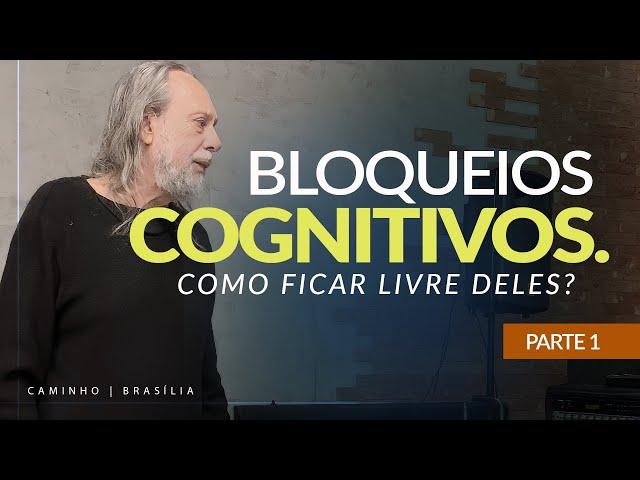 BLOQUEIOS COGNITIVOS: COMO FICAR LIVRE DELES? (Parte 1) - Mensagem com Caio Fábio