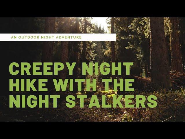 CREEPY NIGHT HIKE WITH THE NIGHT STALKERS | RAW & UNCUT | #bigfoot #sasquatch #spirits #grassman