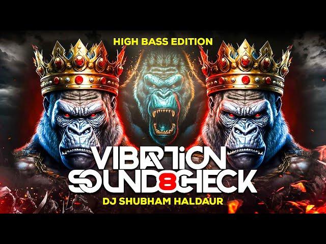 Vibration Soundcheck 8 ( High Bass Edition ) DJ Shubham Haldaur