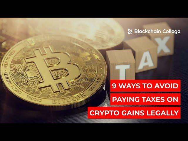 9 ways to avoid paying taxes on crypto gains legally ; how to avoid taxes on cryptocurrency