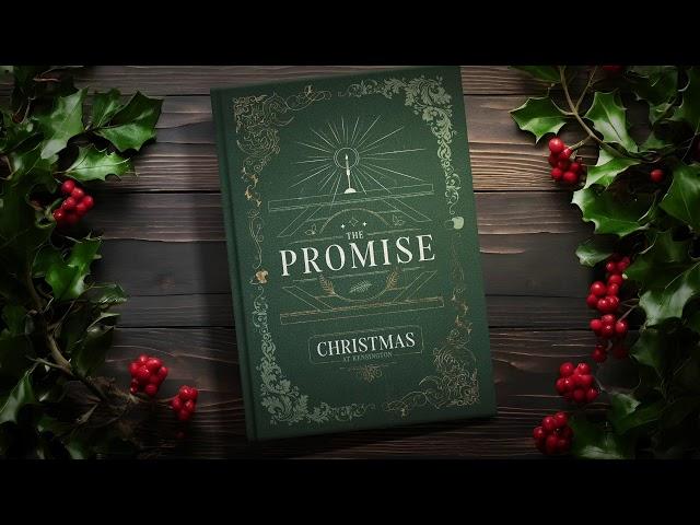 The Promise - Christmas At Kensington Church | December 22, 2024