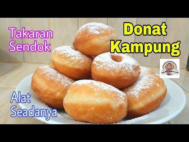 Donat Kampung Takaran Sendok, Alat Seadanya. Tips Mengatasi Adonan Donat Susah Kalis