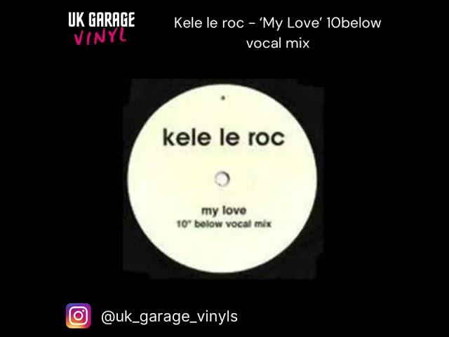 UK Garage - Kele le roc - ‘My Love’ (10 Below Vocal Mix)
