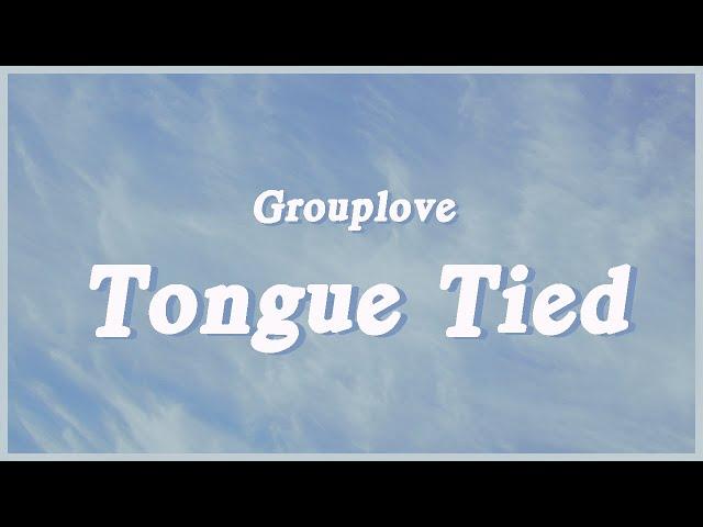 Grouplove - Tongue Tied (Lyrics) "Take me to your best friend's house roll around this roundabout"