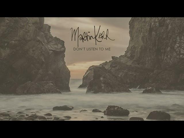 Martin Kerr  - Don't Listen To Me (Offical Audio)