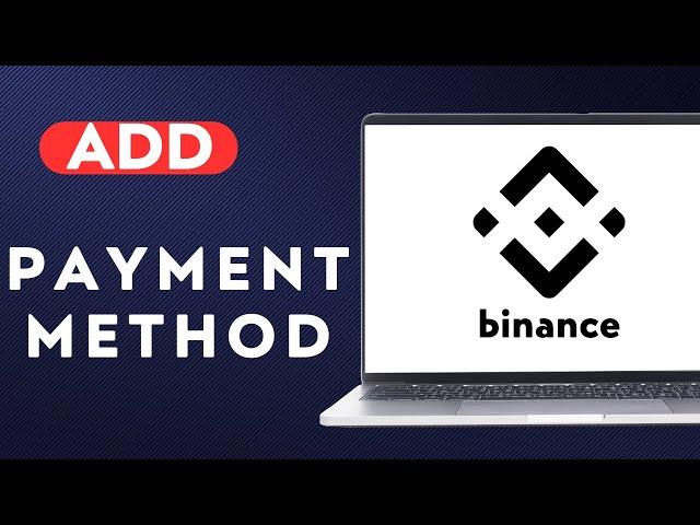 How To Add Payment Method On Binance On Pc || FULL GUIDE UPDATE