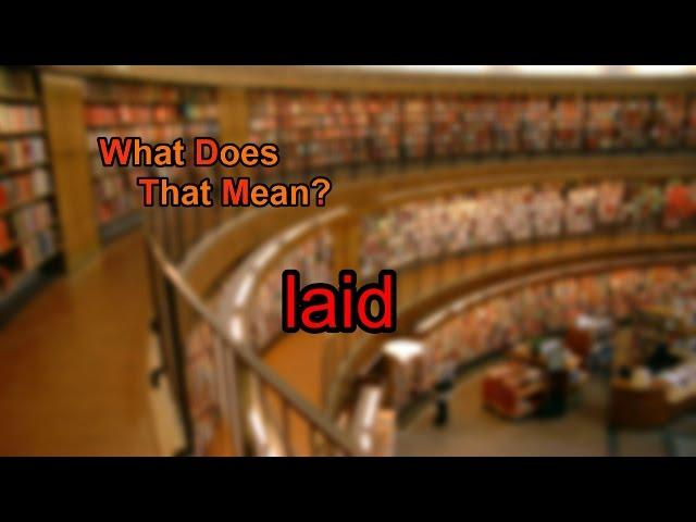 What does laid mean?