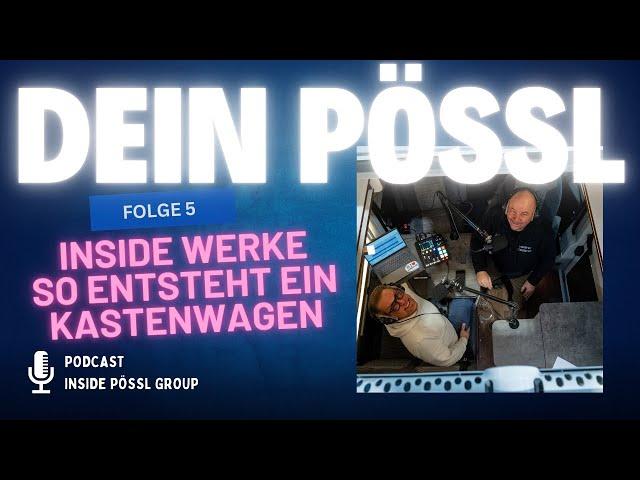 Dein Pössl Podcast - Folge 5 | So entsteht ein Kastenwagen #kastenwagen