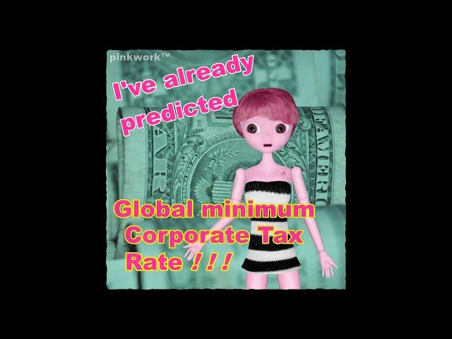 my Prediction 's come True? US pushes "Mandatory" Global Minimum Tax Rate ▶ Universal Basic Income