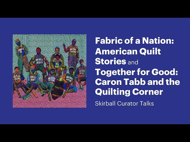 Fabric of a Nation and Together for Good—Skirball Curator Talks