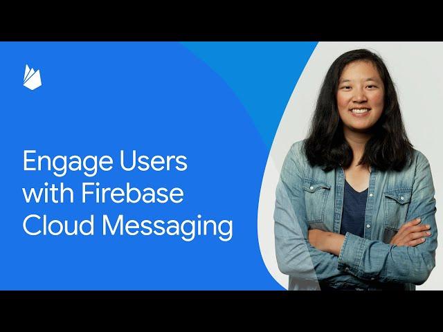 Engage users with Firebase Cloud Messaging