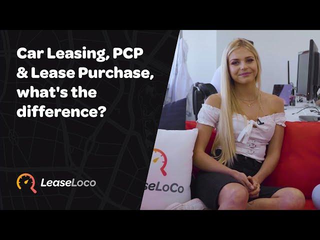 Car leasing (Personal Contract Hire PCH), PCP & Lease Purchase - What's the difference?