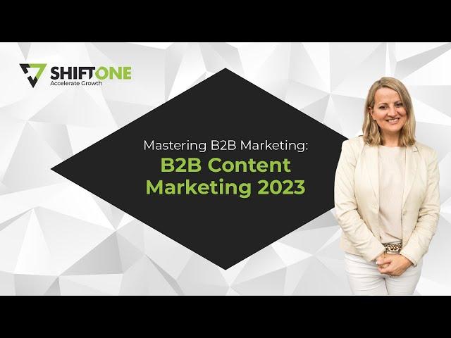 Mastering B2B Marketing: B2B Content Marketing