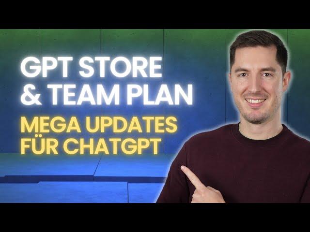 DARAUF HABEN WIR LANGE GEWARTET - ChatGPT veröffentlicht den GPT Store + neuer Teamplan