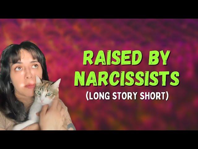 I was raised by narcissists. Here's the back story..