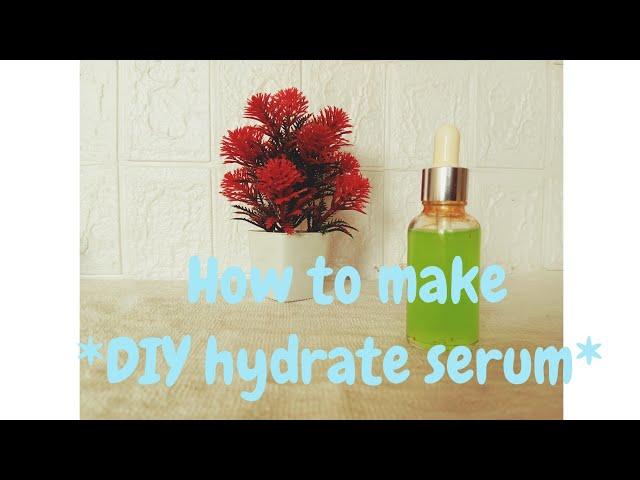 *DIY hydrate serum*/ how to make face serum at home.