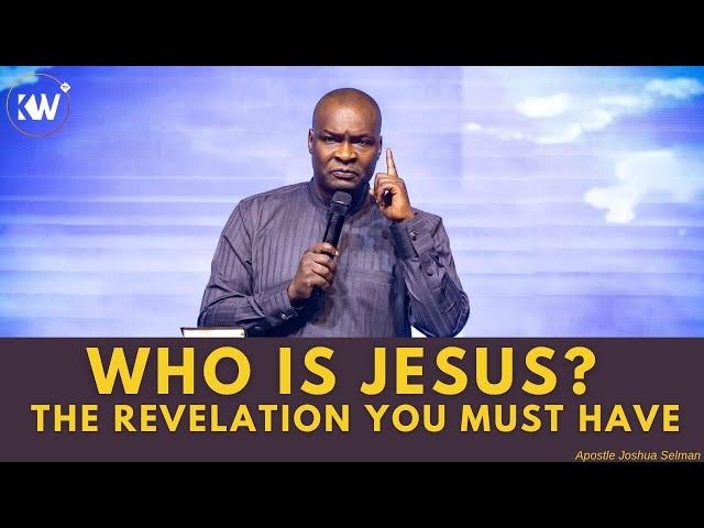 WHO IS JESUS? WHAT YOU NEED TO KNOW - Apostle Joshua Selman