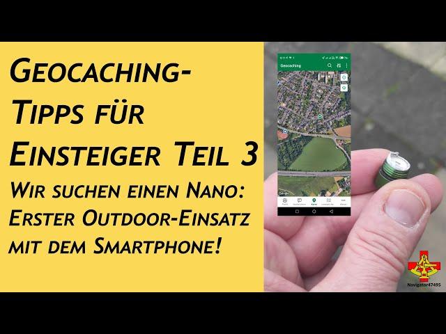 Außeneinsatz mit Smartphone am Tradi! Tipps für Geocaching-Einsteiger Teil 3