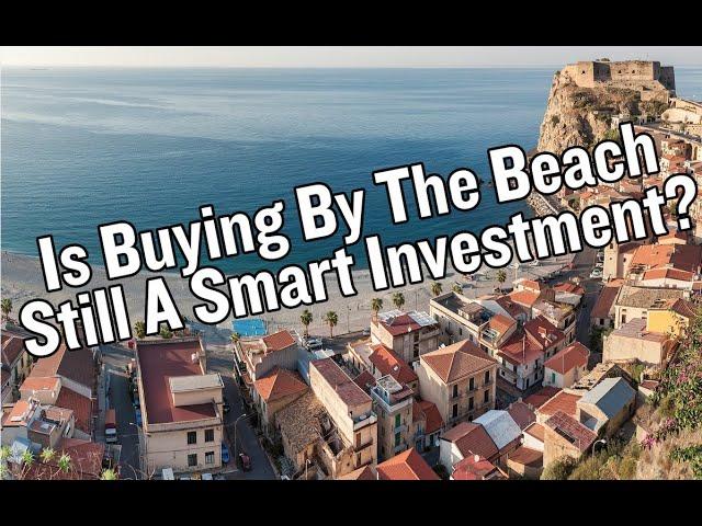 Why Buying Beachfront Property Might Still Be A Good Bet