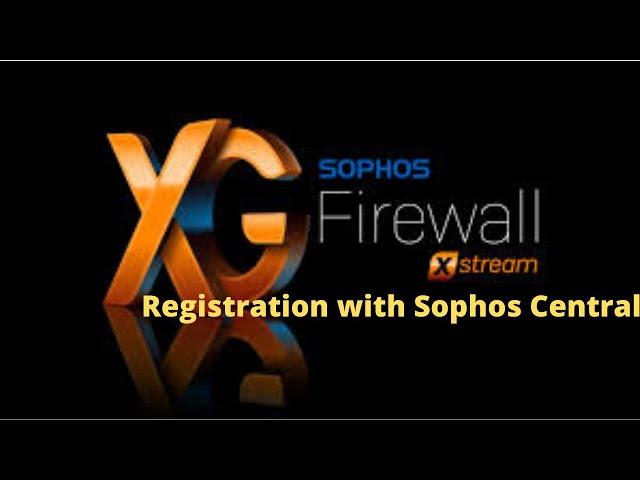 How to Sophos XG Firewall Registration with Sophos Central