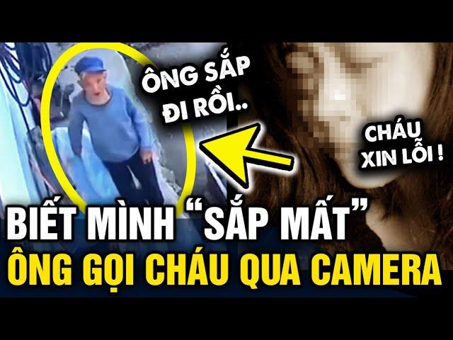 Xót xa khoảnh khắc cụ ông BIẾT MÌNH SẮP MẤT đứng trước camera GỌI TÊN CHÁU GÁI | Tin 3 Phút