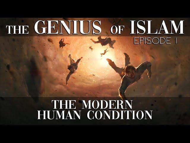 The Genius of Islam | Ep. 1 - The Modern Human Condition