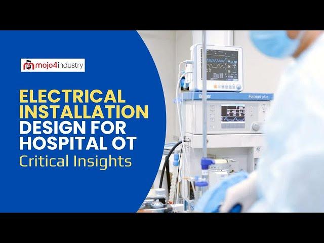 Electrical Installation Design for Hospital Operation Theatres & ICUs l Critical Insights